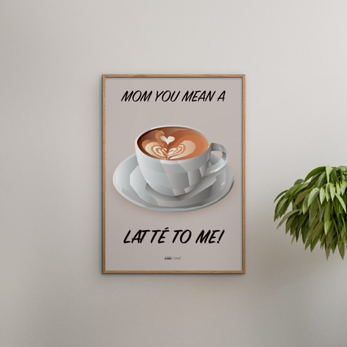 Poster & Frame Citatplakat - Mom You Mean A Latté To Me
