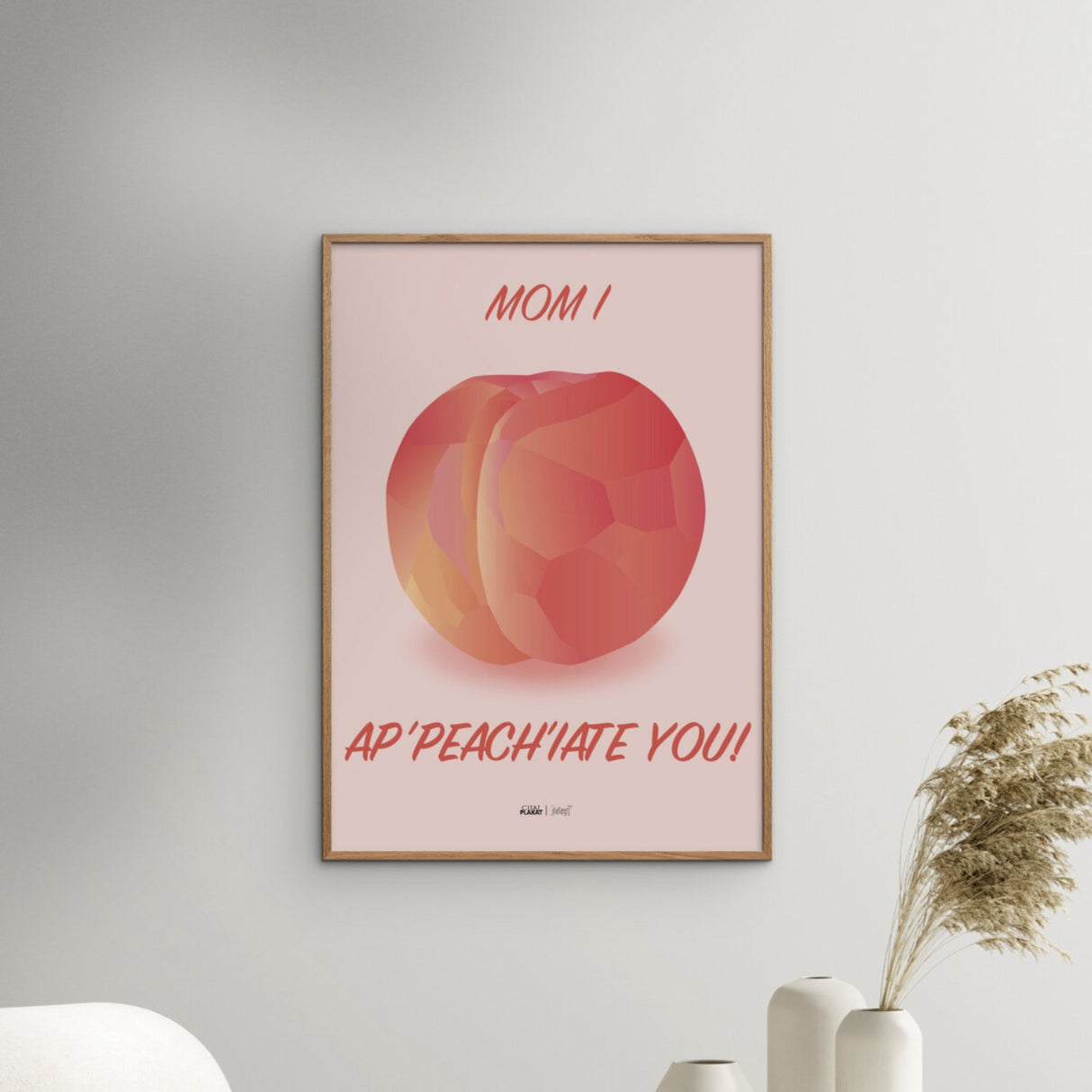 Poster & Frame Citatplakat - Mom I Ap-peach-iate You